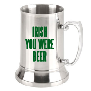 Printed Beer Mug Stainless Steel 20 oz - Irish You Were Beer