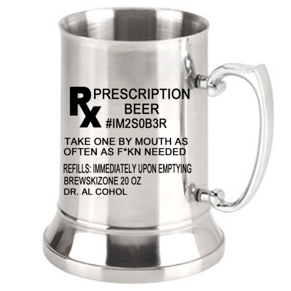 Printed Beer Mug Stainless Steel 20 oz - Beer Prescription